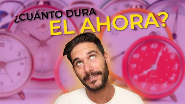 ¿Cuánto dura el ahora?